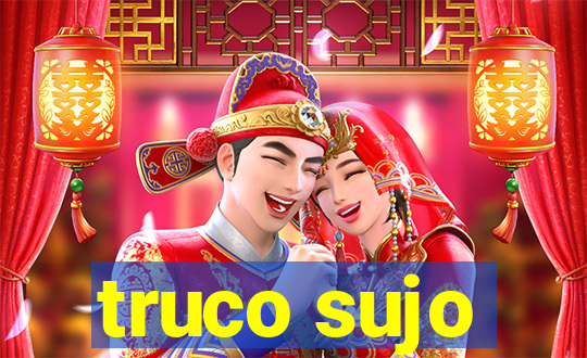 truco sujo